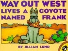 Джиллиан Лунд - Way Out West Lives a Coyote Named Frank