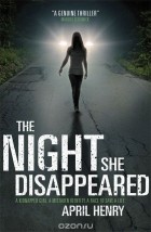 Эйприл Хенри - The Night She Disappeared