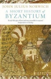 John Julius Norwich - A Short History of Byzantium