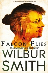 Wilbur Smith - A Falcon Flies