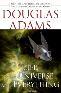 Douglas Adams - Life, the Universe and Everything