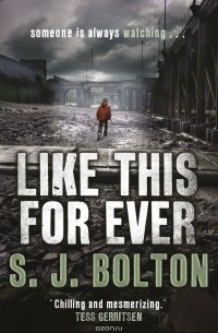 Sharon J. Bolton - Like This, For Ever