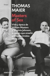 Томас Майер - Masters of Sex: Vida y época de William Masters y Virginia Johnson, la pareja que enseñó a Estados Unidos cómo amar