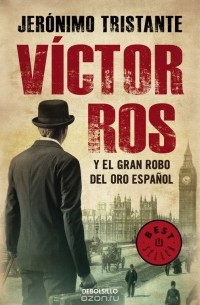 Jerónimo Tristante - Victor Ros Y El Gran Robo Del Oro Espanol