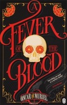 Oscar de Muriel - A Fever of the Blood