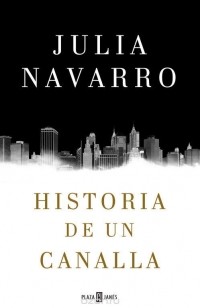 Julia Navarro - Historia de un canalla
