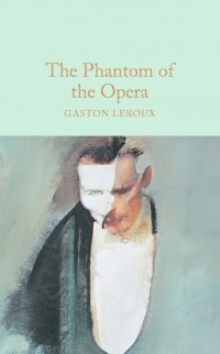 Gaston Leroux - The Phantom of the Opera