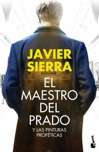 Javier Sierra - El maestro del Prado y las pinturas proféticas
