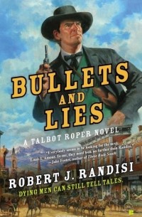 Роберт Дж. Рэндизи - Bullets and Lies