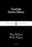 Charlotte Perkins Gilman - The Yellow Wall-Paper