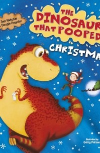  - The Dinosaur That Pooped Christmas!