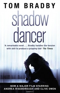 Том Брэдби - Shadow Dancer
