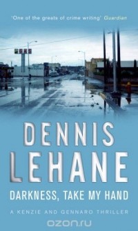 Dennis Lehane - Darkness, Take My Hand