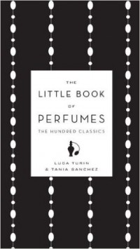  - The Little Book of Perfumes: The Hundred Classics