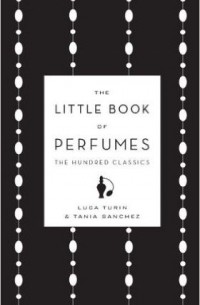  - The Little Book of Perfumes: The Hundred Classics