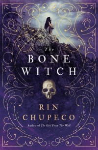 Rin Chupeco - The Bone Witch