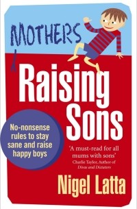 Nigel Latta - Mothers Raising Sons