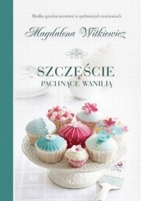 Магдалена Виткевич - Szczęście pachnące wanilią