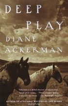 Diane Ackerman - Deep Play