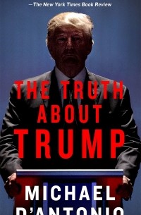 Michael D'Antonio - The Truth About Trump