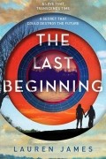 Lauren James - The Last Beginning