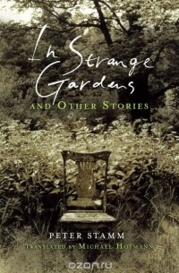 Peter Stamm - In Strange Gardens and Other Stories
