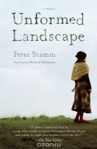 Peter Stamm - Unformed Landscape