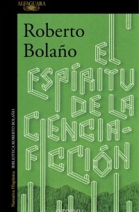 Roberto Bolano - El Espiritu De La Ciencia Ficcion