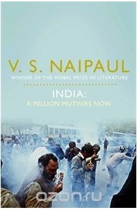 V. S. Naipaul - India: A Million Mutinies Now