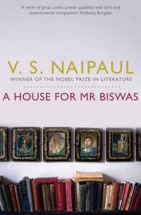 V. S. Naipaul - A House For Mr Biswas