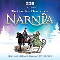 C.S. Lewis - The Complete Chronicles of Narnia: The Classic BBC Radio 4 Full-Cast Dramatisations
