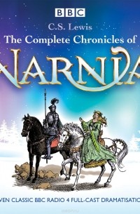 C.S. Lewis - The Complete Chronicles of Narnia: The Classic BBC Radio 4 Full-Cast Dramatisations