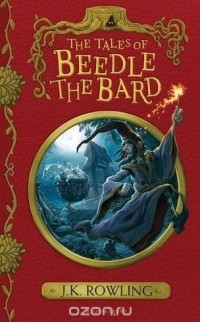 J. K. Rowling - The Tales of Beedle the Bard