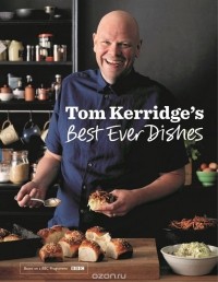 Tom Kerridge - Tom Kerridge’s Best Ever Dishes