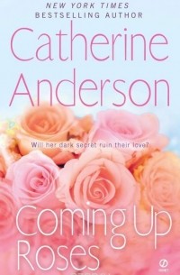 Кэтрин Андерсон - Coming Up Roses