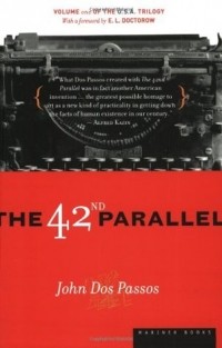 John Dos Passos - The 42nd Parallel: Volume One of the U.S.A. Trilogy