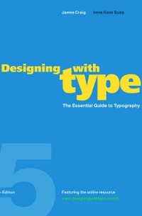  - Designing with Type: The Essential Guide to Typography, 5th Edition
