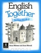  - English Together: Action Book 2