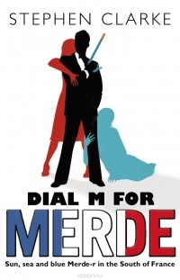 Stephen Clarke - Dial M For Merde