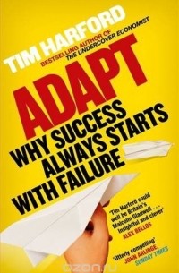 Tim Harford - Adapt: Why Success Always Starts with Failure