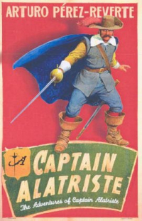 Arturo Perez-Reverte - Captain Alatriste: The Adventures of Captain Alatriste