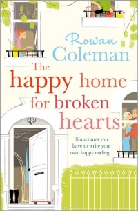 Rowan Coleman - The Happy Home for Broken Hearts