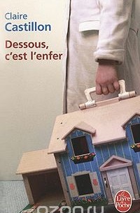 Claire Castillon - Dessous, c'est l'enfer