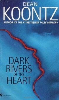 Dean Koontz - Dark Rivers of Heart