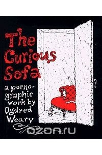 Edward Gorey - The Curious Sofa: A Pornographic Work by Ogdred Weary