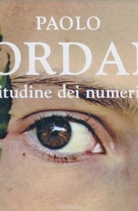 Paolo Giordano - La solitudine dei numeri primi