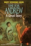 Mary Downing Hahn - Time for Andrew: a ghost story