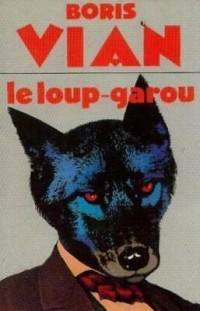 Vian Boris - Le loup-garou et autres nouvelles