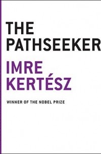 Imre Kertész - The Pathseeker
