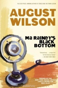 Август Уилсон - Ma Rainey's Black Bottom